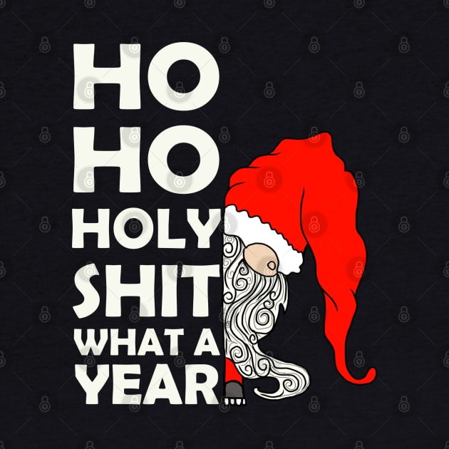 Ho Ho Holy SHit What a YEar 2020 by LJWDesign.Store